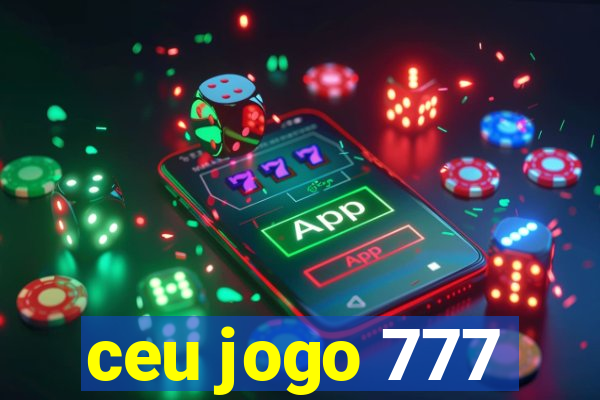 ceu jogo 777